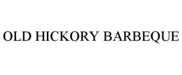 OLD HICKORY BARBEQUE trademark
