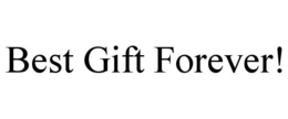 BEST GIFT FOREVER! trademark