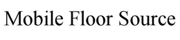 MOBILE FLOOR SOURCE trademark