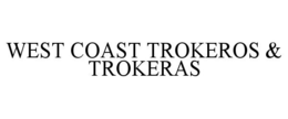 WEST COAST TROKEROS & TROKERAS trademark