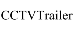 CCTVTRAILER trademark