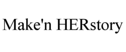 MAKE'N HERSTORY trademark