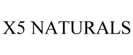 X5 NATURALS trademark