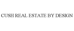 CUSH REAL ESTATE BY DESIGN trademark