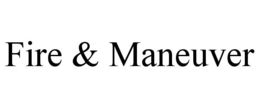 FIRE & MANEUVER trademark