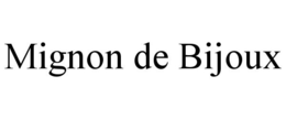 MIGNON DE BIJOUX trademark