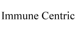 IMMUNE CENTRIC trademark