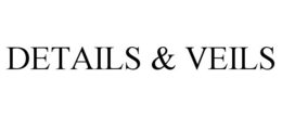 DETAILS & VEILS trademark