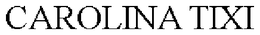CAROLINA TIXI trademark