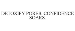 DETOXIFY PORES. CONFIDENCE SOARS. trademark