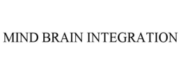 MIND BRAIN INTEGRATION trademark