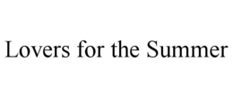 LOVERS FOR THE SUMMER trademark
