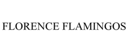 FLORENCE FLAMINGOS trademark