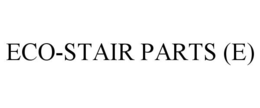 ECO-STAIR PARTS (E) trademark