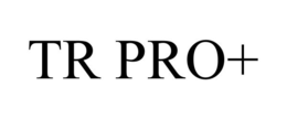 TR PRO+ trademark