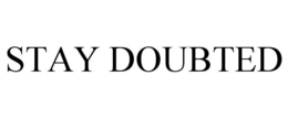 STAY DOUBTED trademark
