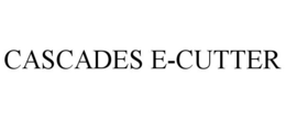 CASCADES E-CUTTER trademark