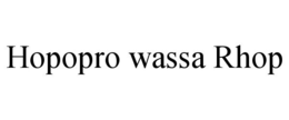 HOPOPRO WASSA RHOP trademark