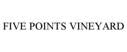 FIVE POINTS VINEYARD trademark