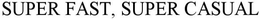 SUPER FAST, SUPER CASUAL trademark