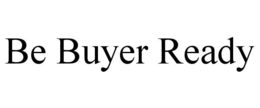 BE BUYER READY trademark