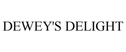 DEWEY'S DELIGHT trademark