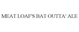 MEAT LOAF'S BAT OUTTA' ALE trademark