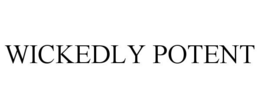 WICKEDLY POTENT trademark