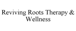 REVIVING ROOTS THERAPY & WELLNESS trademark
