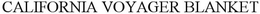 CALIFORNIA VOYAGER BLANKET trademark
