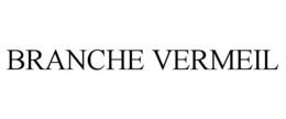 BRANCHE VERMEIL trademark