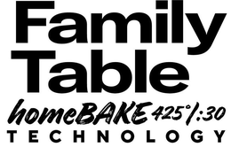 FAMILY TABLE HOMEBAKE 425° / :30 TECHNOLOGY trademark