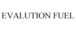 EVALUTION FUEL trademark