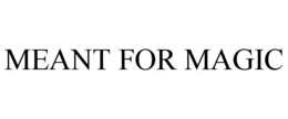 MEANT FOR MAGIC trademark