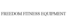 FREEDOM FITNESS EQUIPMENT trademark