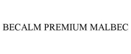 BECALM PREMIUM MALBEC trademark