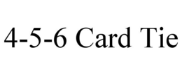 4-5-6 CARD TIE trademark