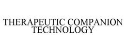 THERAPEUTIC COMPANION TECHNOLOGY trademark