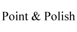 POINT & POLISH trademark