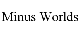MINUS WORLDS trademark