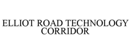 ELLIOT ROAD TECHNOLOGY CORRIDOR trademark