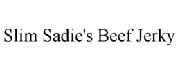SLIM SADIE'S BEEF JERKY trademark