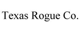 TEXAS ROGUE CO. trademark