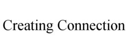 CREATING CONNECTION trademark