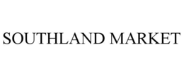 SOUTHLAND MARKET trademark