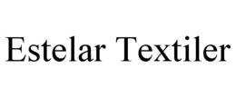 ESTELAR TEXTILER trademark