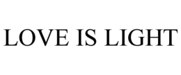 LOVE IS LIGHT trademark