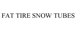 FAT TIRE SNOW TUBES trademark