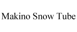 MAKINO SNOW TUBE trademark