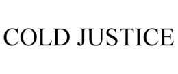 COLD JUSTICE trademark